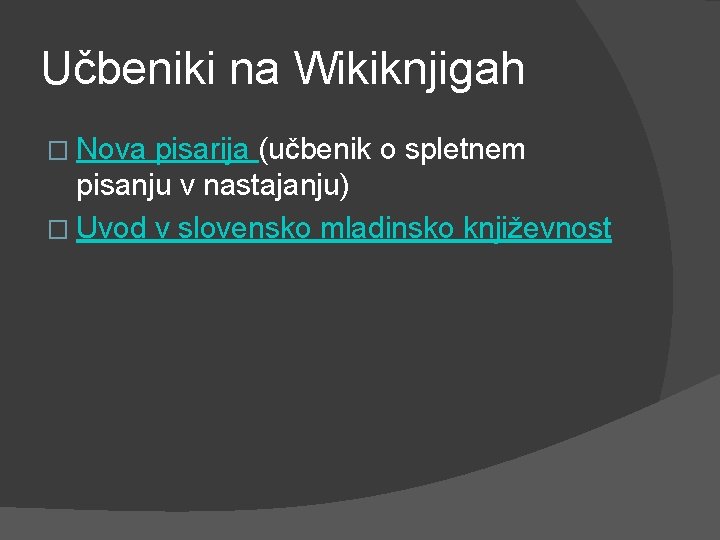 Učbeniki na Wikiknjigah � Nova pisarija (učbenik o spletnem pisanju v nastajanju) � Uvod