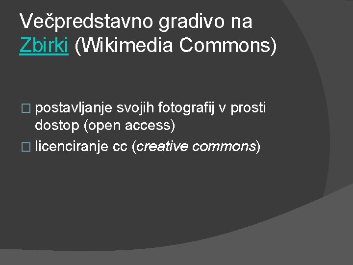 Večpredstavno gradivo na Zbirki (Wikimedia Commons) � postavljanje svojih fotografij v prosti dostop (open