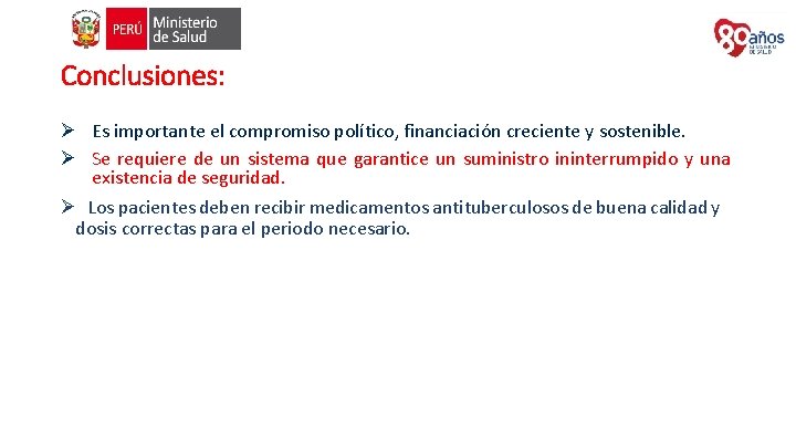 Conclusiones: Ø Es importante el compromiso político, financiación creciente y sostenible. Ø Se requiere