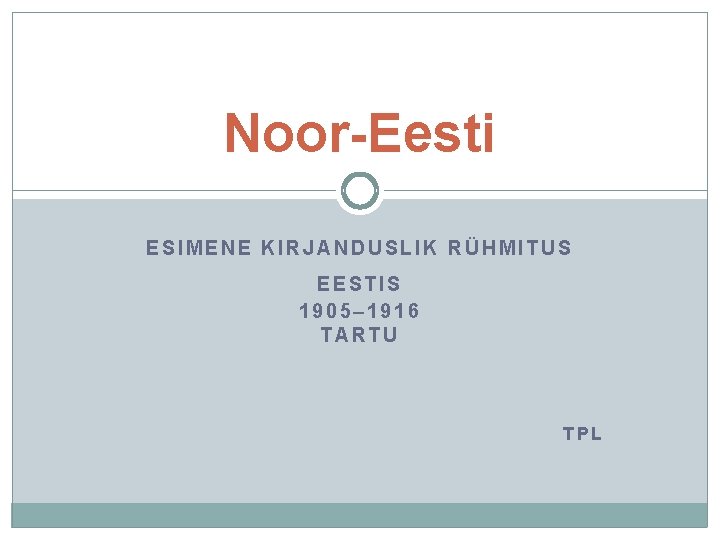 Noor-Eesti ESIMENE KIRJANDUSLIK RÜHMITUS EESTIS 1905– 1916 TARTU TPL 