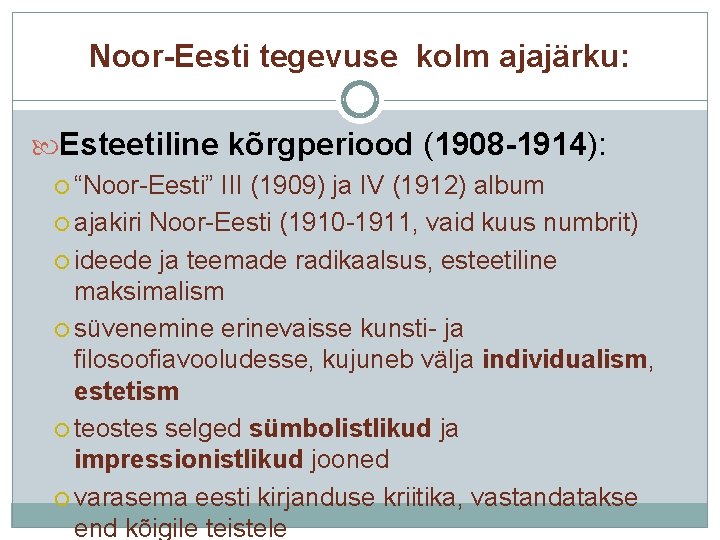 Noor-Eesti tegevuse kolm ajajärku: Esteetiline kõrgperiood (1908 -1914): “Noor-Eesti” III (1909) ja IV (1912)