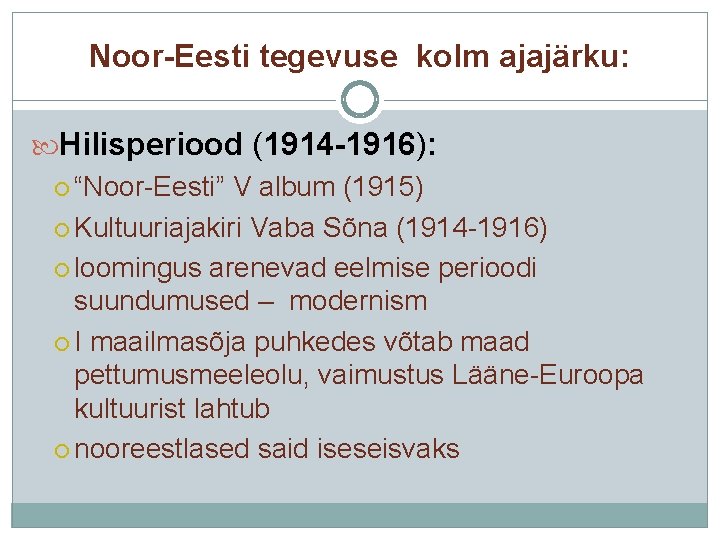 Noor-Eesti tegevuse kolm ajajärku: Hilisperiood (1914 -1916): “Noor-Eesti” V album (1915) Kultuuriajakiri Vaba Sõna