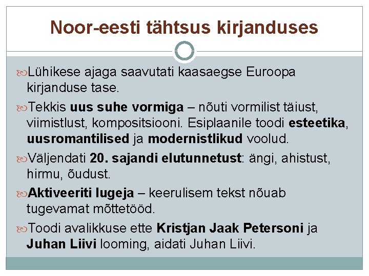 Noor-eesti tähtsus kirjanduses Lühikese ajaga saavutati kaasaegse Euroopa kirjanduse tase. Tekkis uus suhe vormiga