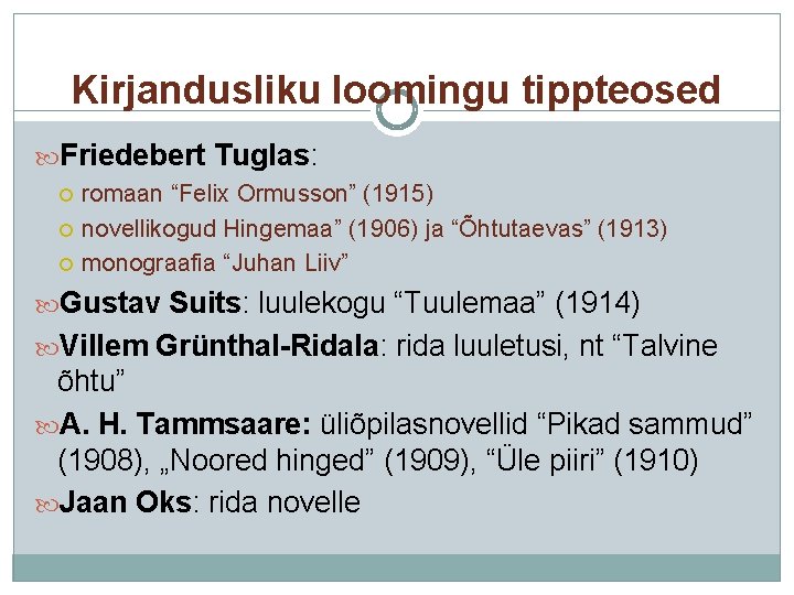 Kirjandusliku loomingu tippteosed Friedebert Tuglas: romaan “Felix Ormusson” (1915) novellikogud Hingemaa” (1906) ja “Õhtutaevas”