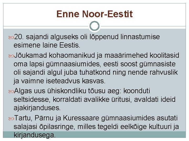Enne Noor-Eestit 20. sajandi alguseks oli lõppenud linnastumise esimene laine Eestis. Jõukamad kohaomanikud ja