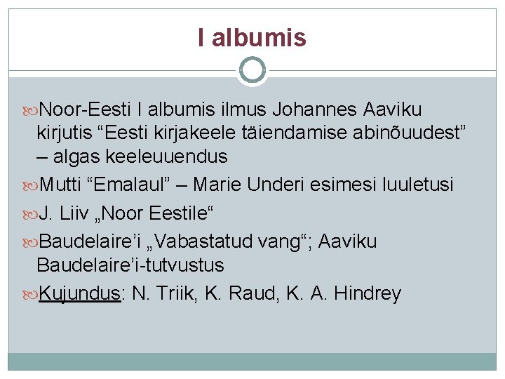 I albumis Noor-Eesti I albumis ilmus Johannes Aaviku kirjutis “Eesti kirjakeele täiendamise abinõuudest” –