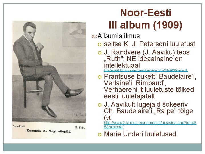 Noor-Eesti III album (1909) Albumis ilmus seitse K. J. Petersoni luuletust J. Randvere (J.