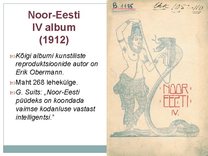 Noor-Eesti IV album (1912) Kõigi albumi kunstiliste reproduktsioonide autor on Erik Obermann. Maht 268