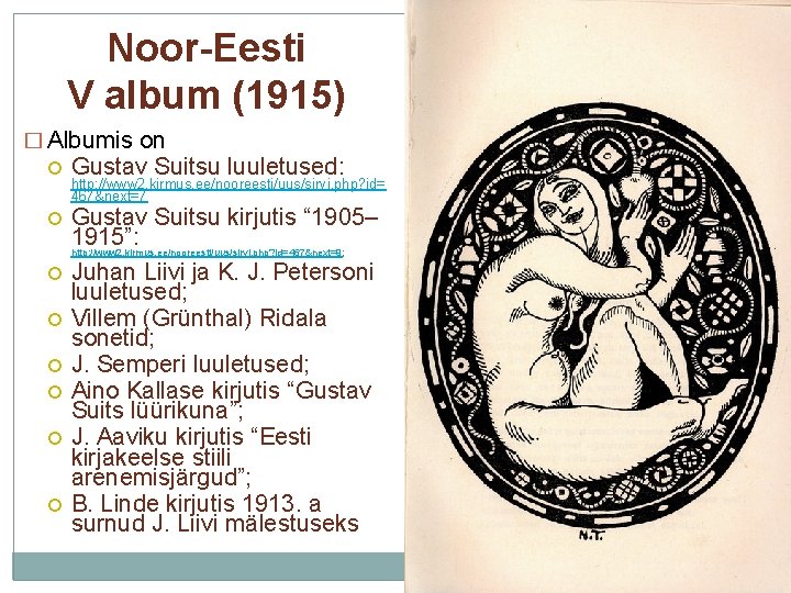 Noor-Eesti V album (1915) � Albumis on Gustav Suitsu luuletused: Gustav Suitsu kirjutis “