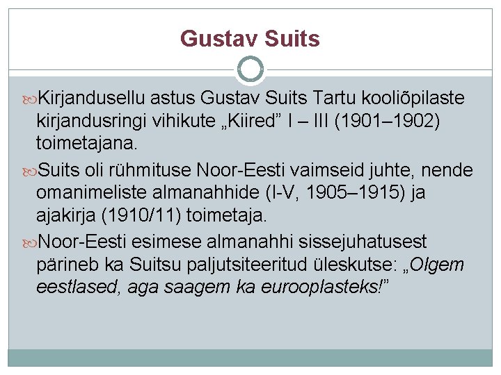 Gustav Suits Kirjandusellu astus Gustav Suits Tartu kooliõpilaste kirjandusringi vihikute „Kiired” I – III