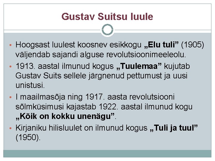 Gustav Suitsu luule • Hoogsast luulest koosnev esikkogu „Elu tuli” (1905) väljendab sajandi alguse