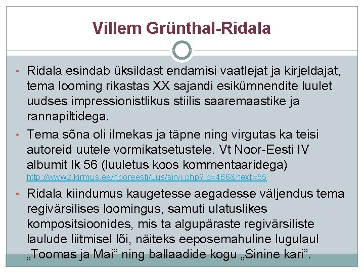 Villem Grünthal-Ridala • Ridala esindab üksildast endamisi vaatlejat ja kirjeldajat, tema looming rikastas XX