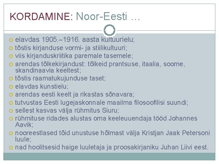 KORDAMINE: Noor-Eesti … elavdas 1905. – 1916. aasta kultuurielu; tõstis kirjanduse vormi- ja stiilikultuuri;