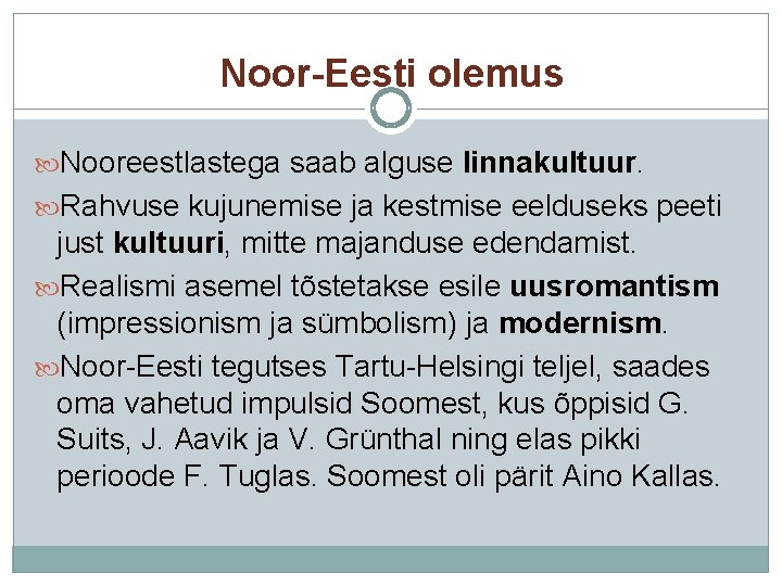 Noor-Eesti olemus Nooreestlastega saab alguse linnakultuur. Rahvuse kujunemise ja kestmise eelduseks peeti just kultuuri,