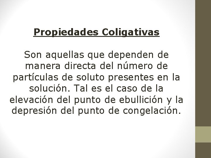 Propiedades Coligativas Son aquellas que dependen de manera directa del número de partículas de