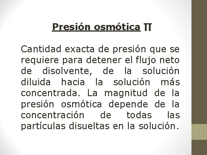 Presión osmótica ∏ Cantidad exacta de presión que se requiere para detener el flujo