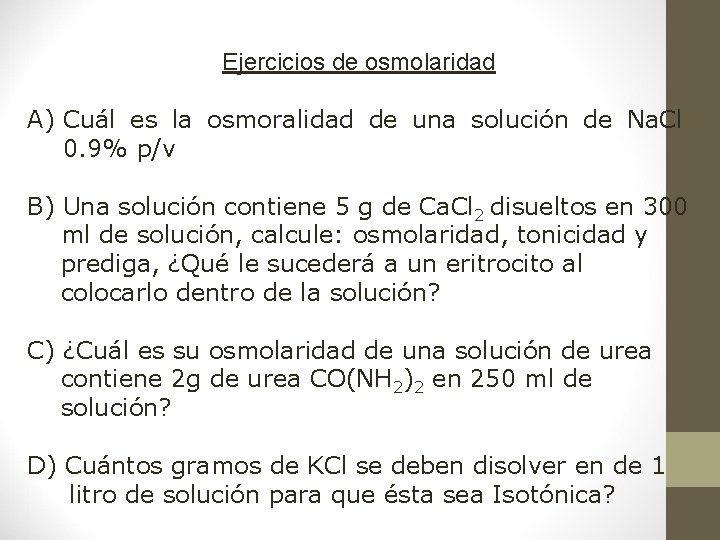 Ejercicios de osmolaridad A) Cuál es la osmoralidad de una solución de Na. Cl