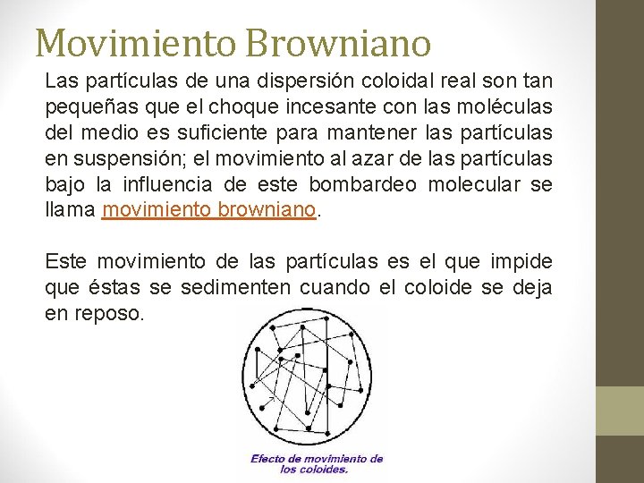 Movimiento Browniano Las partículas de una dispersión coloidal real son tan pequeñas que el