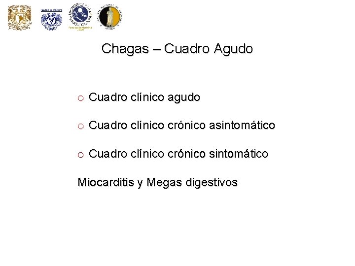 Chagas – Cuadro Agudo o Cuadro clínico agudo o Cuadro clínico crónico asintomático o