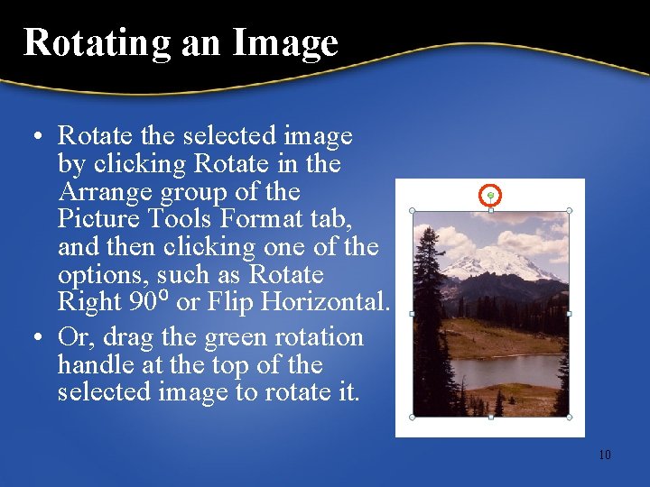 Rotating an Image • Rotate the selected image by clicking Rotate in the Arrange