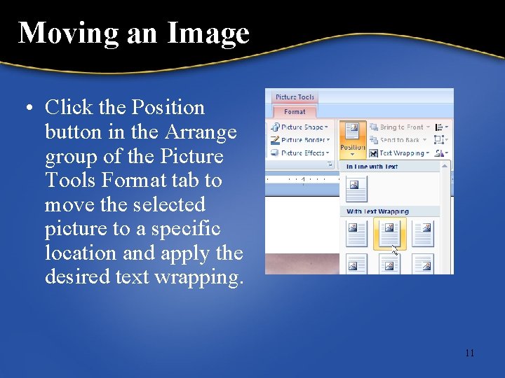 Moving an Image • Click the Position button in the Arrange group of the