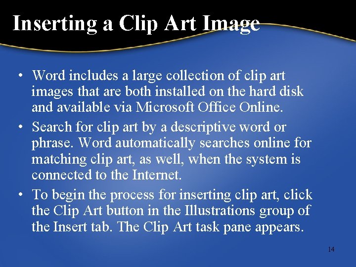 Inserting a Clip Art Image • Word includes a large collection of clip art