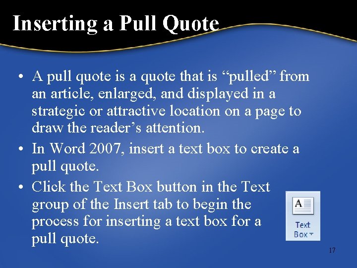 Inserting a Pull Quote • A pull quote is a quote that is “pulled”