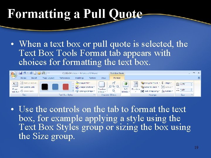 Formatting a Pull Quote • When a text box or pull quote is selected,