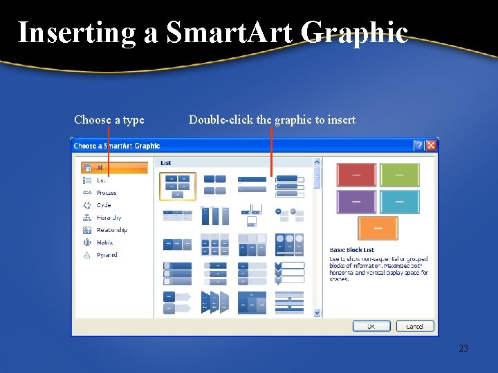 Inserting a Smart. Art Graphic Choose a type Double-click the graphic to insert 23