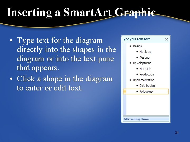 Inserting a Smart. Art Graphic • Type text for the diagram directly into the