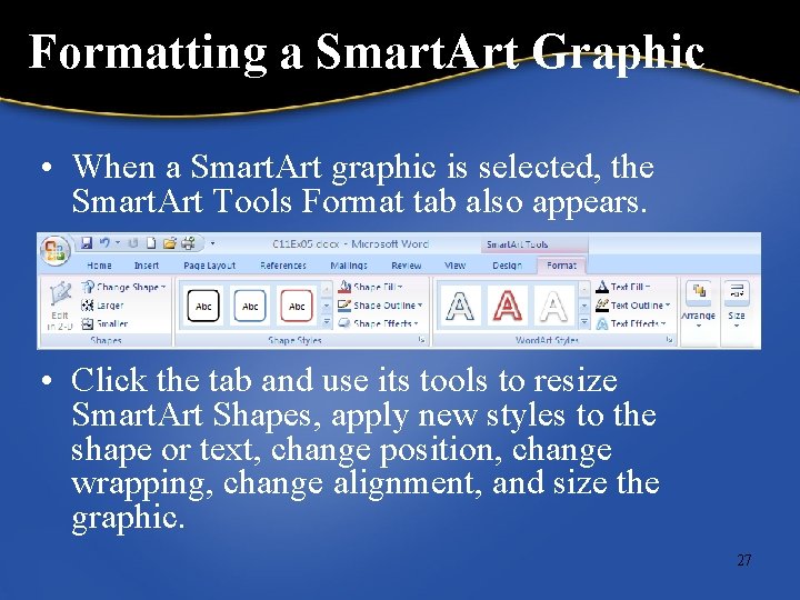Formatting a Smart. Art Graphic • When a Smart. Art graphic is selected, the