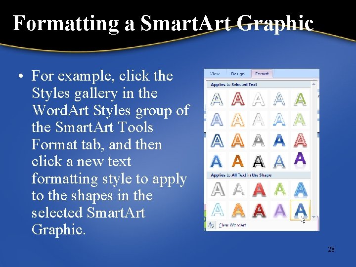 Formatting a Smart. Art Graphic • For example, click the Styles gallery in the