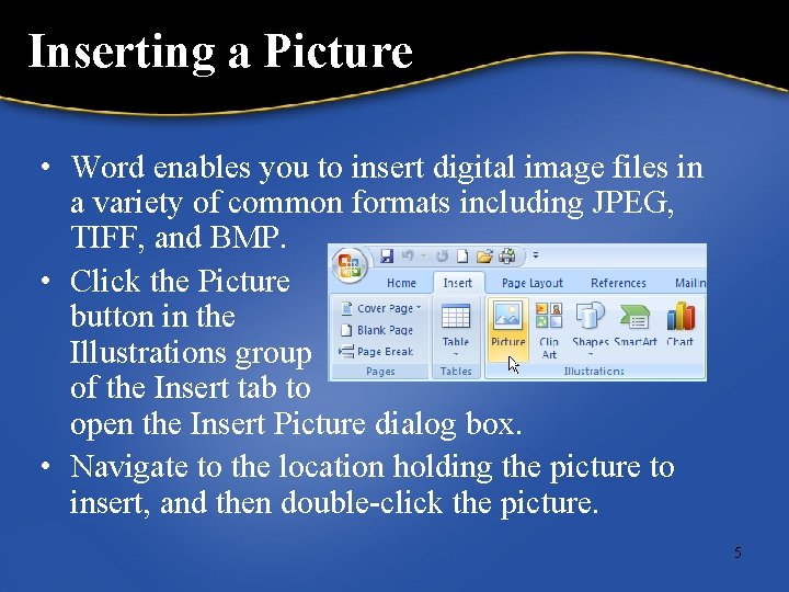 Inserting a Picture • Word enables you to insert digital image files in a