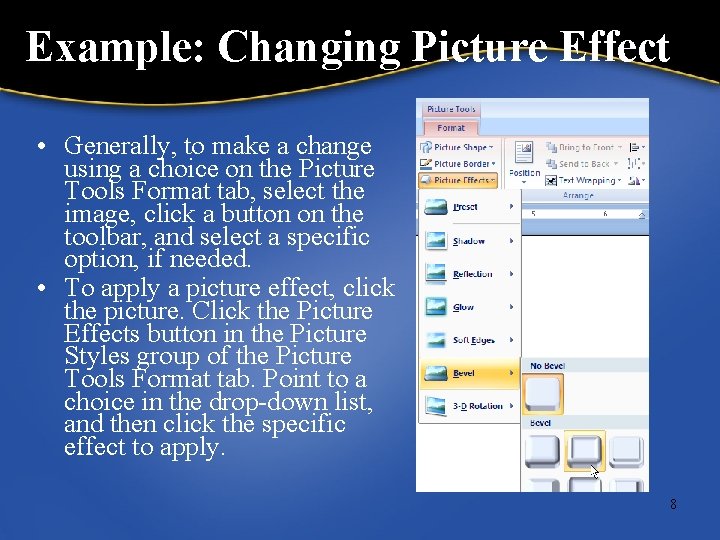 Example: Changing Picture Effect • Generally, to make a change using a choice on