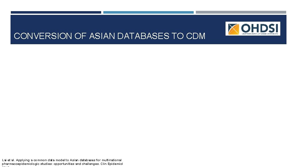 CONVERSION OF ASIAN DATABASES TO CDM Lai et al. Applying a common data model CONVERSION OF ASIAN DATABASES TO CDM Lai et al. Applying a common data model