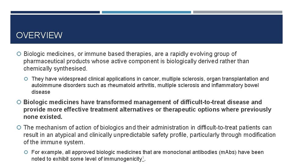 OVERVIEW Biologic medicines, or immune based therapies, are a rapidly evolving group of pharmaceutical OVERVIEW Biologic medicines, or immune based therapies, are a rapidly evolving group of pharmaceutical