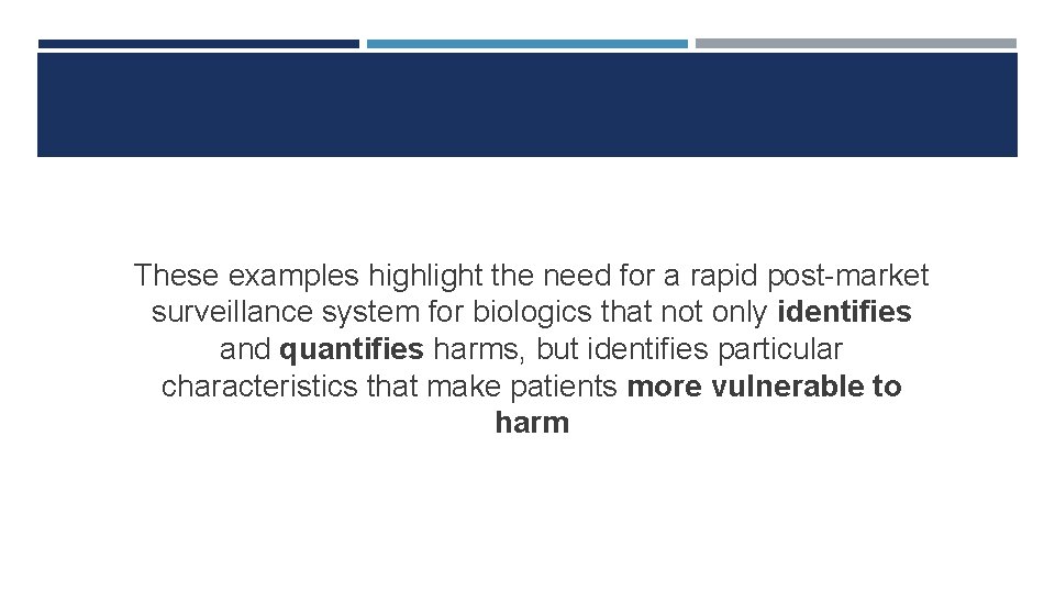 These examples highlight the need for a rapid post-market surveillance system for biologics that These examples highlight the need for a rapid post-market surveillance system for biologics that