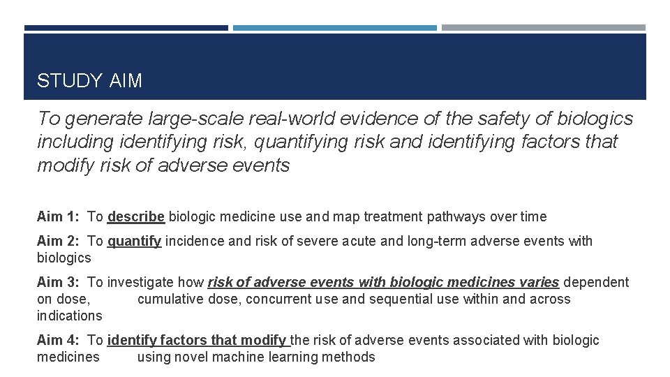STUDY AIM To generate large-scale real-world evidence of the safety of biologics including identifying STUDY AIM To generate large-scale real-world evidence of the safety of biologics including identifying