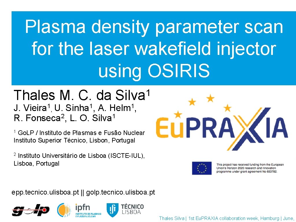 Plasma density parameter scan for the laser wakefield injector using OSIRIS Thales M. C. Plasma density parameter scan for the laser wakefield injector using OSIRIS Thales M. C.