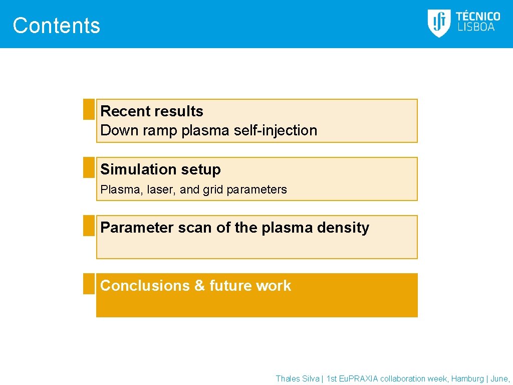 Contents Recent results Down ramp plasma self-injection Simulation setup Plasma, laser, and grid parameters Contents Recent results Down ramp plasma self-injection Simulation setup Plasma, laser, and grid parameters