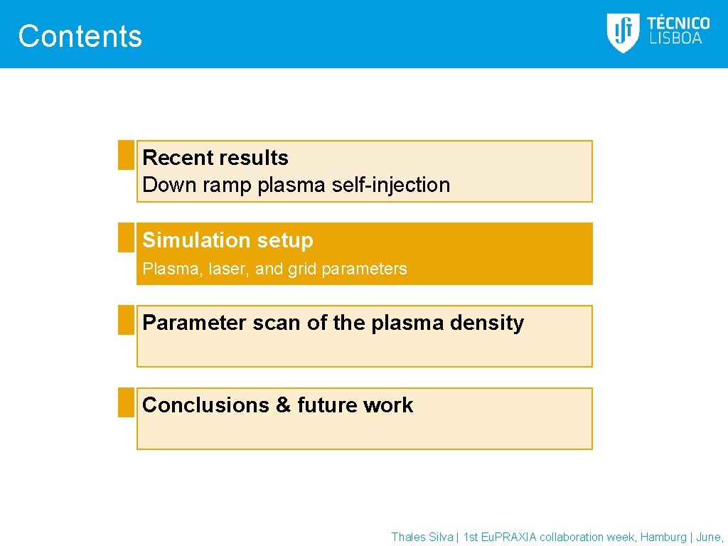 Contents Recent results Down ramp plasma self-injection Simulation setup Plasma, laser, and grid parameters Contents Recent results Down ramp plasma self-injection Simulation setup Plasma, laser, and grid parameters