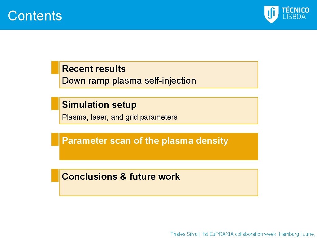 Contents Recent results Down ramp plasma self-injection Simulation setup Plasma, laser, and grid parameters Contents Recent results Down ramp plasma self-injection Simulation setup Plasma, laser, and grid parameters