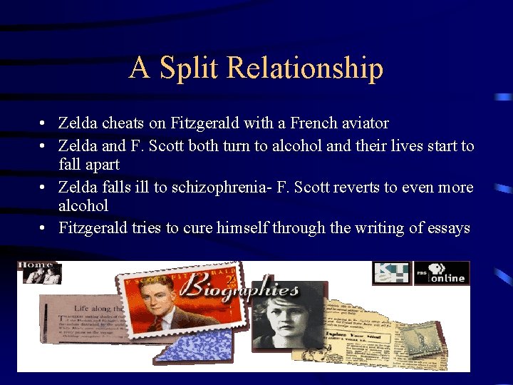 A Split Relationship • Zelda cheats on Fitzgerald with a French aviator • Zelda