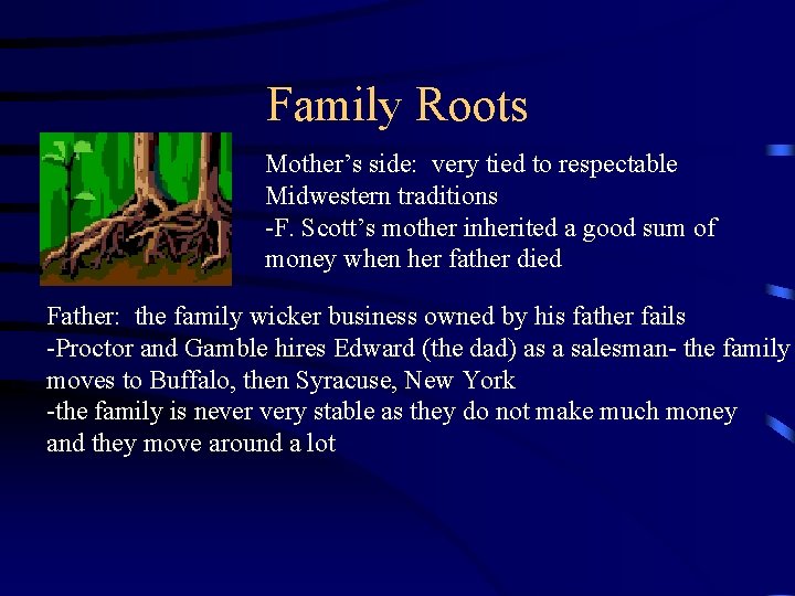 Family Roots Mother’s side: very tied to respectable Midwestern traditions -F. Scott’s mother inherited