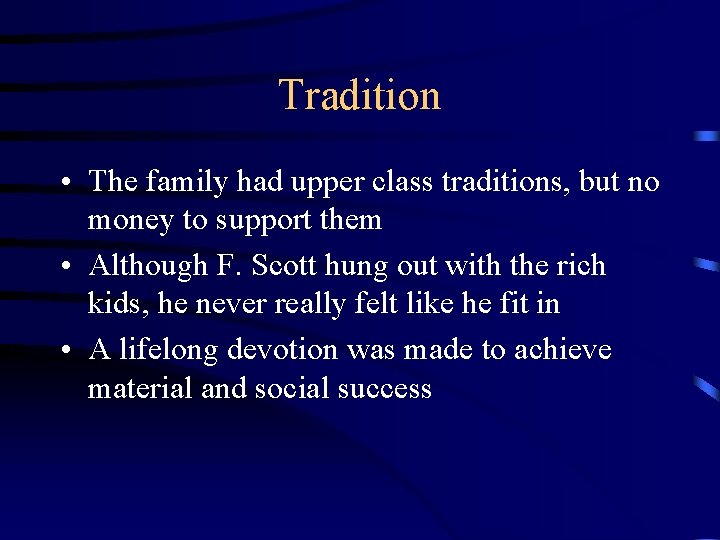 Tradition • The family had upper class traditions, but no money to support them