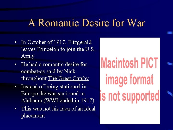 A Romantic Desire for War • In October of 1917, Fitzgerald leaves Princeton to