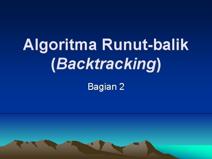 Algoritma Runut-balik (Backtracking) Bagian 2 