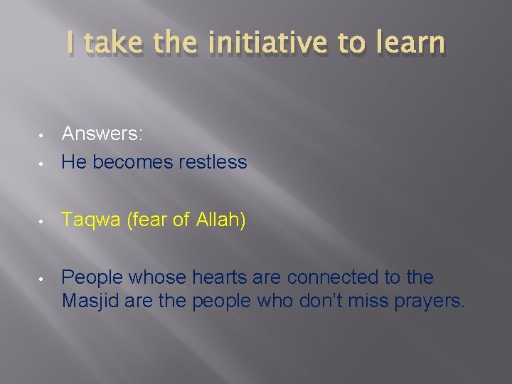 I take the initiative to learn • Answers: He becomes restless • Taqwa (fear