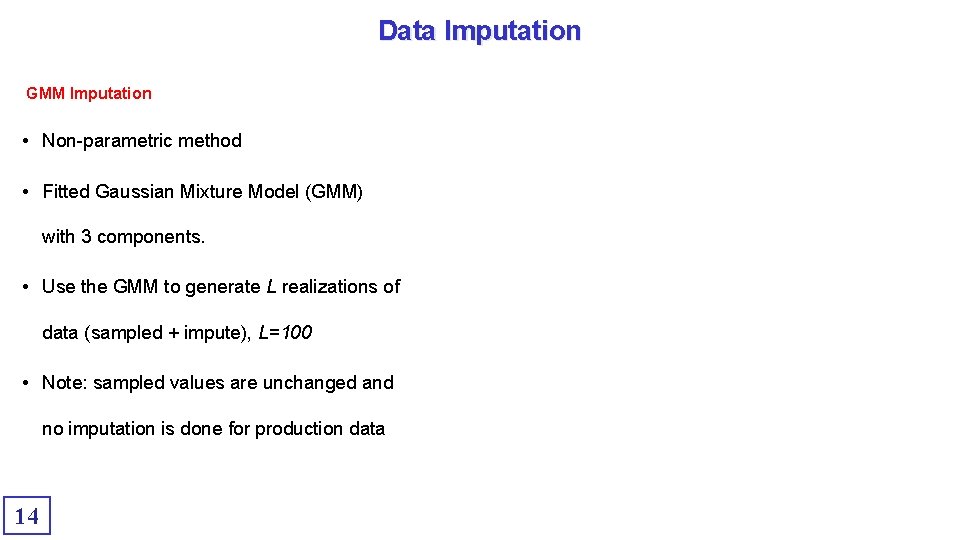 Data Imputation GMM Imputation • Non-parametric method • Fitted Gaussian Mixture Model (GMM) with