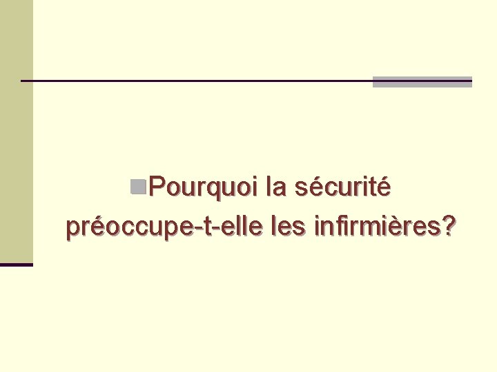 n. Pourquoi la sécurité préoccupe-t-elle les infirmières? 